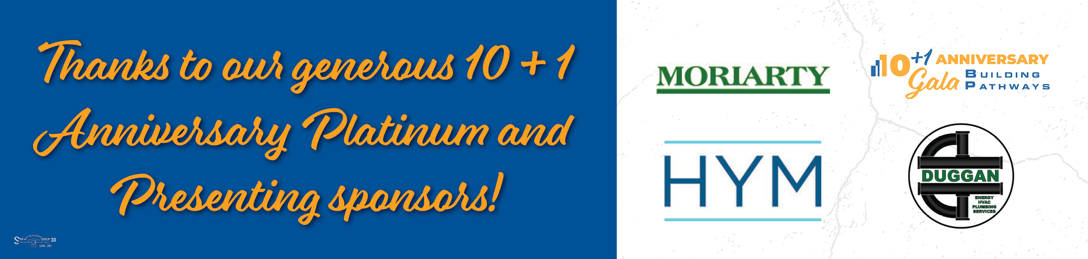 Thank you to our generation 10 + 1 Anniversary Platinum and Presenting sponsors: Moriarty, HYM, Duggan
